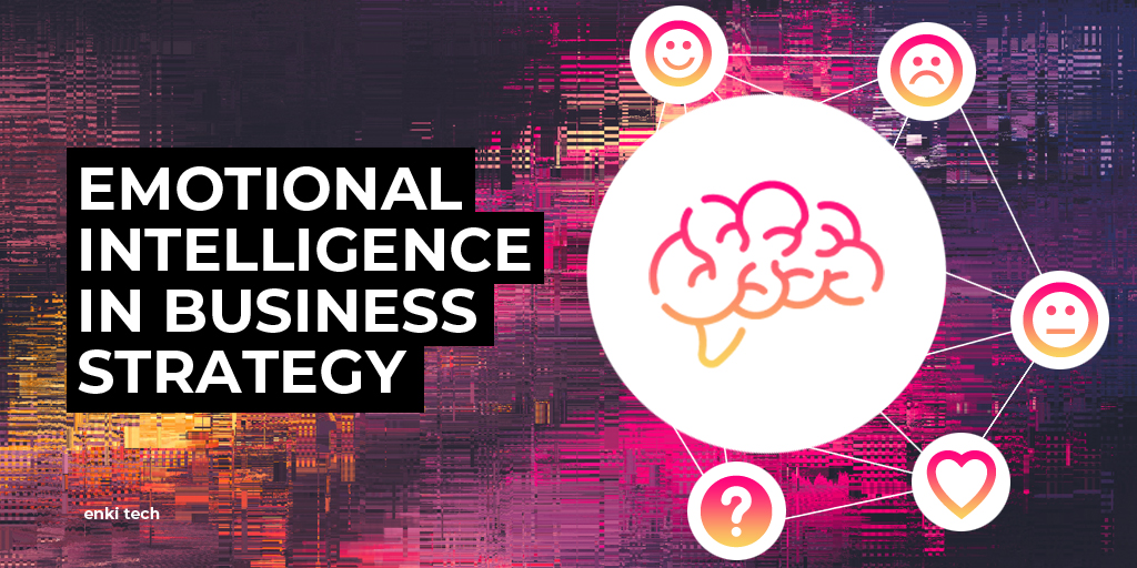 Brands are Bringing Emotional Intelligence to Their Business Strategy